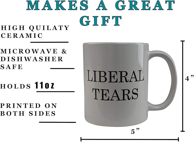 Rogue River Tactical Funny Novelty Coffee Mug - Liberal Tears Political Cup, Great Gift Idea for Republicans or Conservatives, 11 Oz, White