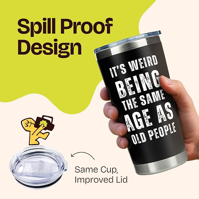 Its Weird Being the Same Age as Old People Tumbler 20oz - Funny 60 Year Old Birthday Gifts for Men - Unique Black Stainless Steel Mug for Dad Grandpa Friend - Cool Gag Gift Idea